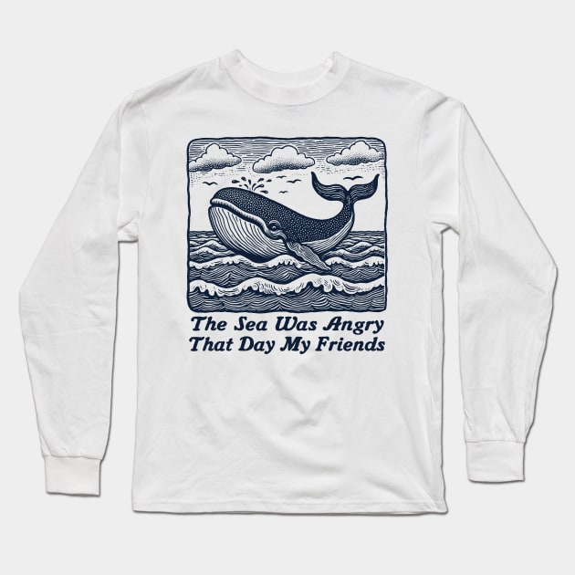 The Sea Was Angry That Day My Friends .. Long Sleeve T-Shirt by DankFutura